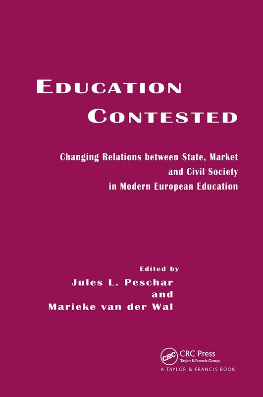 Education Contested: Changing Relations between State, Market and Civil Society in Modern European Education
