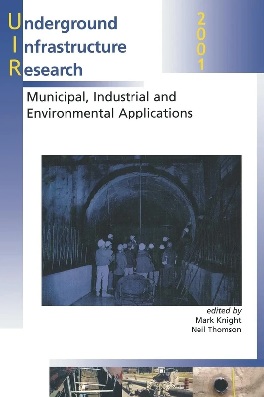 Underground Infrastructure Research: Municipal, Industrial and Environmental Applications