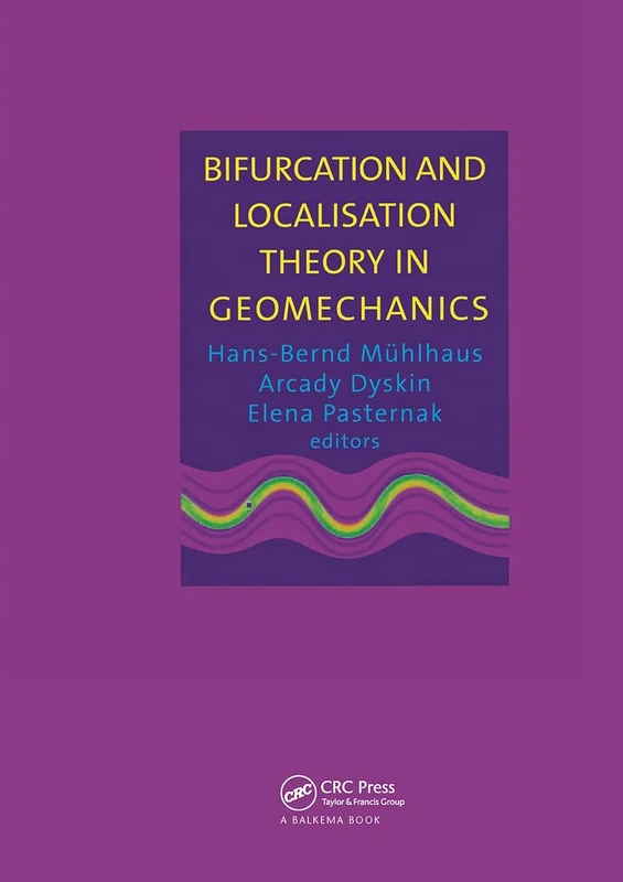 Bifurcation and Localisation Theory in Geomechanics: Proceedings of the 5th International Workshop, Perth, Australia, 2 Decembe R 1999