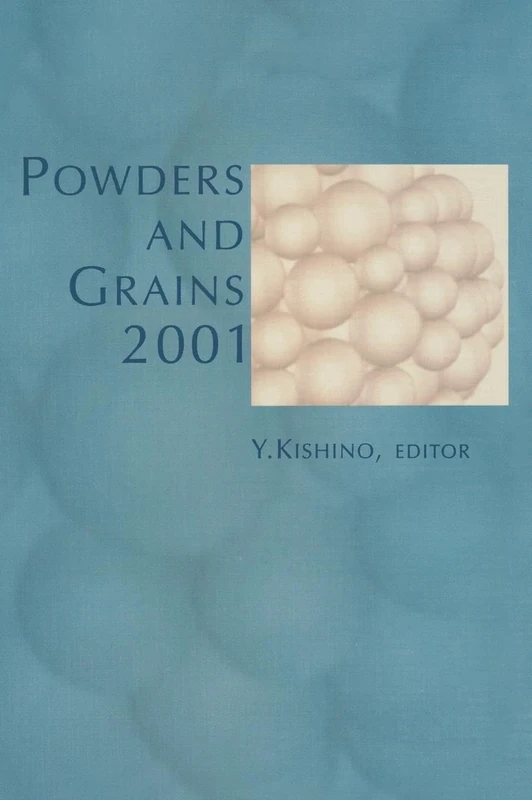 Powder and Grains 2001: Proceedings of the Fourth International Conference on Micromechanics of Granular Media, Sendai, 21 - 25 May 2001