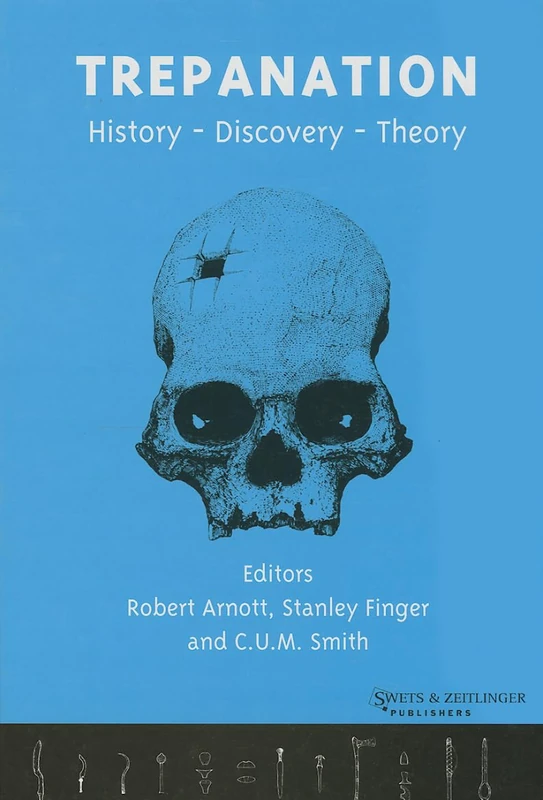 Trepanation: History, Discovery, Theory (Studies on Neuropsychology, Development, and Cognition)
