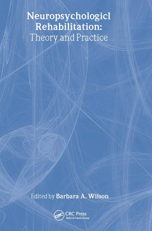Neuropsychological Rehabilitation: Theory and Practice (Studies on Neuropsychology, Neurology and Cognition)