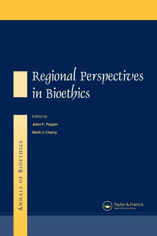 Annals of Bioethics: Regional Perspectives in Bioethics (Routledge Annals of Bioethics)