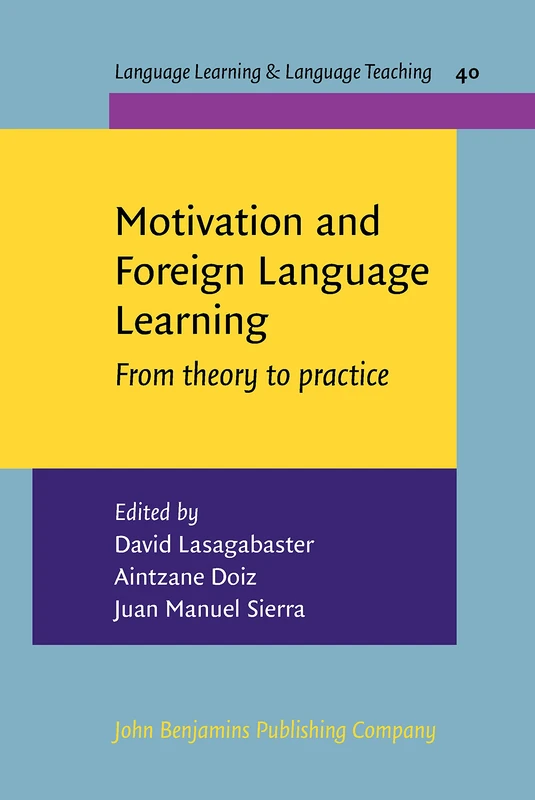 Motivation and Foreign Language Learning: From theory to practice: 40 (Language Learning & Language Teaching)