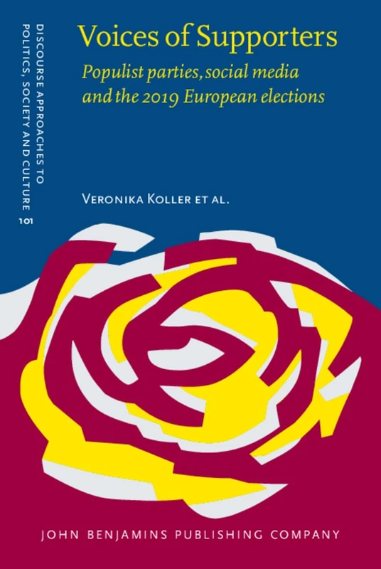 Voices of Supporters: Populist parties, social media and the 2019 European elections: 101 (Discourse Approaches to Politics, Society and Culture)