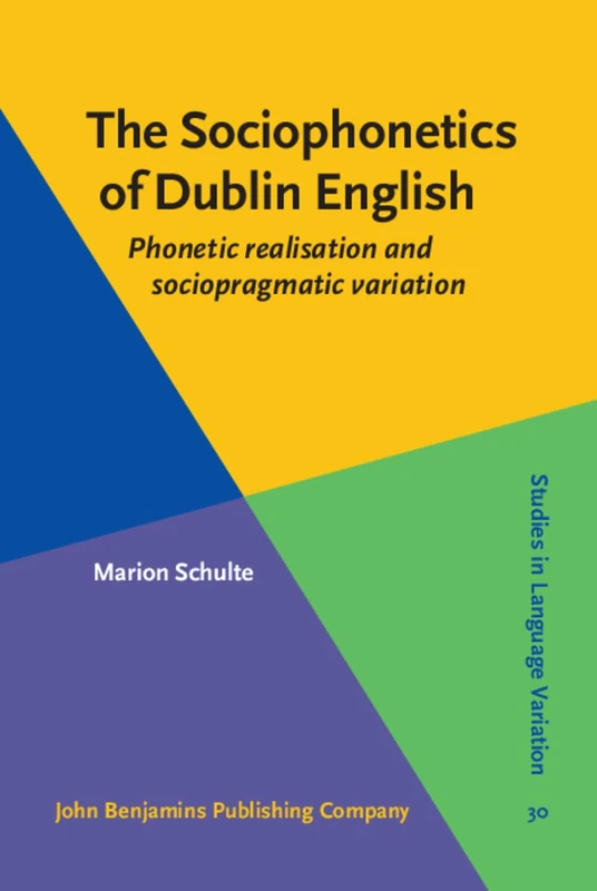 The Sociophonetics of Dublin English - Studies in Language Variation