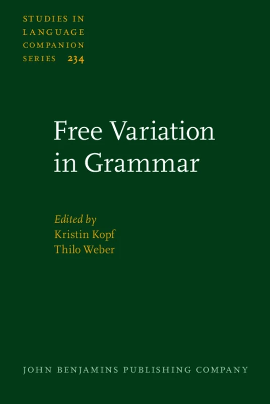 Free Variation in Grammar: Empirical and theoretical approaches: 234 (Studies in Language Companion Series)