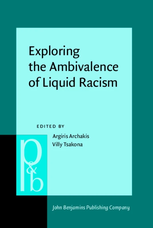 Exploring the Ambivalence of Liquid Racism: In between antiracist and racist discourse: 341 (Pragmatics & Beyond New Series) - Image 1