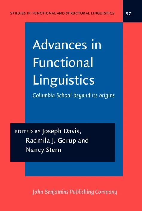Advances in Functional Linguistics: Columbia School beyond its origins: 57 (Studies in Functional and Structural Linguistics)