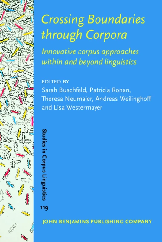 Crossing Boundaries through Corpora: Innovative corpus approaches within and beyond linguistics: 119 (Studies in Corpus Linguistics)