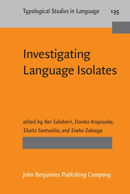 Investigating Language Isolates: Typological and diachronic perspectives: 135 (Typological Studies in Language)