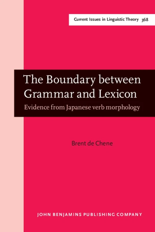 The Boundary between Grammar and Lexicon: Evidence from Japanese verb morphology: 368 (Current Issues in Linguistic Theory) - Image 1