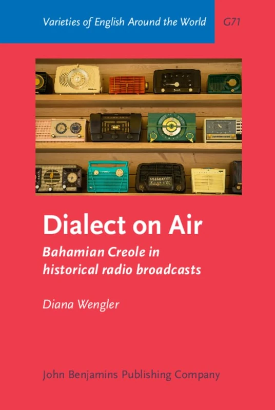 Dialect on Air: Bahamian Creole in historical radio broadcasts: G71 (Varieties of English Around the World) - Image 1