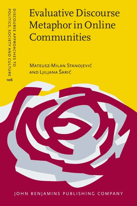 Evaluative Discourse Metaphor in Online Communities: 106 (Discourse Approaches to Politics, Society and Culture) - Image 1