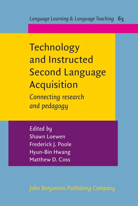 Technology and Instructed Second Language Acquisition: Connecting research and pedagogy: 63 (Language Learning & Language Teaching)