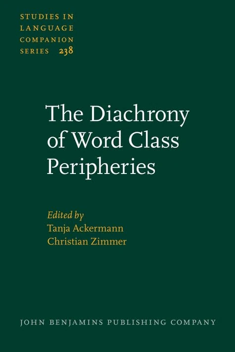 The Diachrony of Word Class Peripheries: 238 (Studies in Language Companion Series)