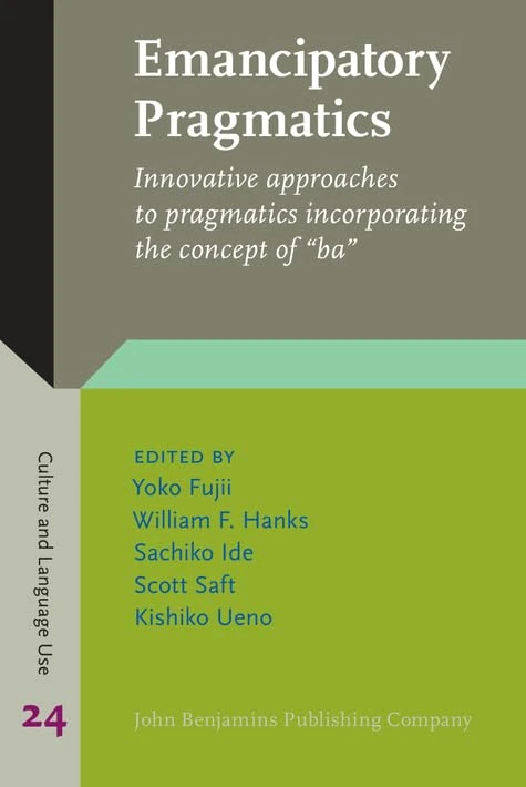Emancipatory Pragmatics: Innovative approaches to pragmatics incorporating the concept of “ba”: 24 (Culture and Language Use) - Image 1