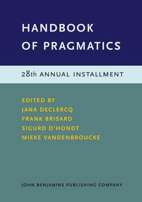 Handbook of Pragmatics: 28th Annual Installment: 28