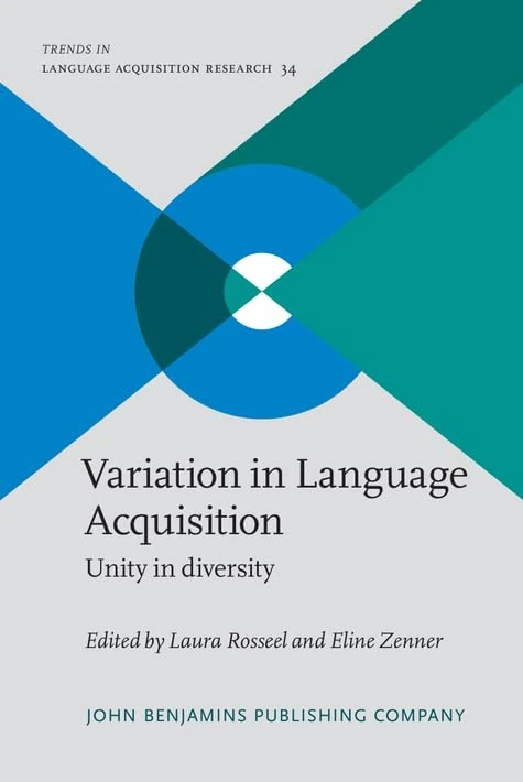 Variation in Language Acquisition: Unity in diversity: 34 (Trends in Language Acquisition Research)