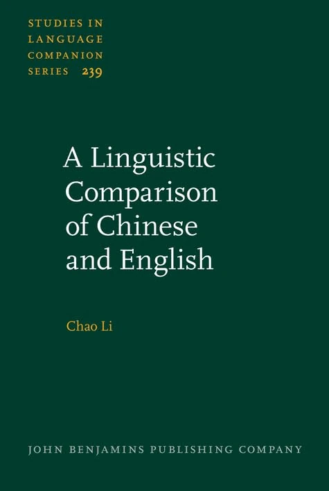 A Linguistic Comparison of Chinese and English: Structural, functional, and typological perspectives: 239 (Studies in Language Companion Series)
