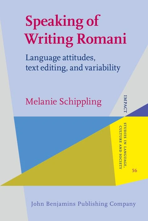 Speaking of Writing Romani: Language attitudes, text editing, and variability: 56 (IMPACT: Studies in Language, Culture and Society) - Image 1