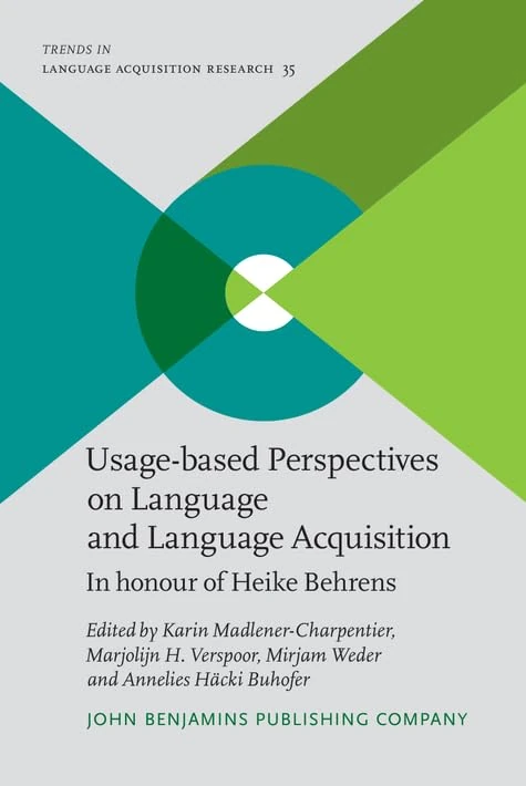 Usage-based Perspectives on Language and Language Acquisition: In honour of Heike Behrens: 35 (Trends in Language Acquisition Research)