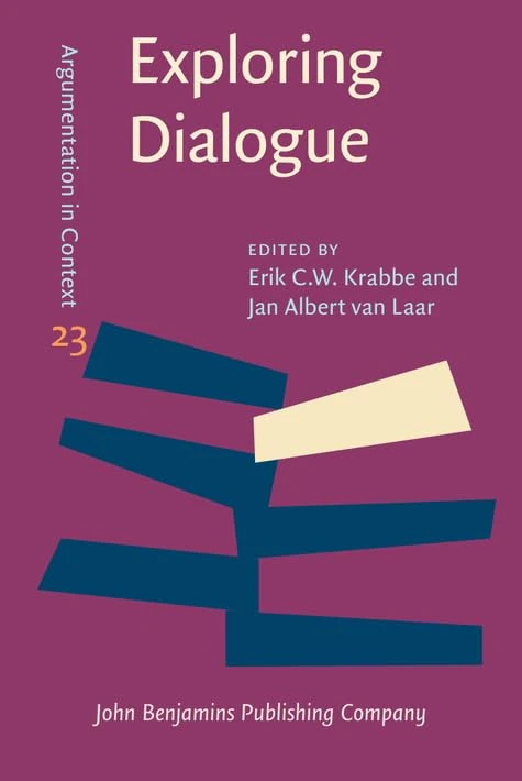 Exploring Dialogue: Selected essays on argumentation by Erik C. W. Krabbe with contributions by Jan Albert van Laar: 23 (Argumentation in Context)