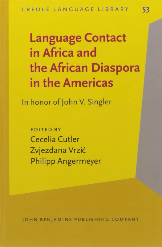 Language Contact in Africa and the African Diaspora in the Americas: In honor of John V. Singler: 53 (Creole Language Library)