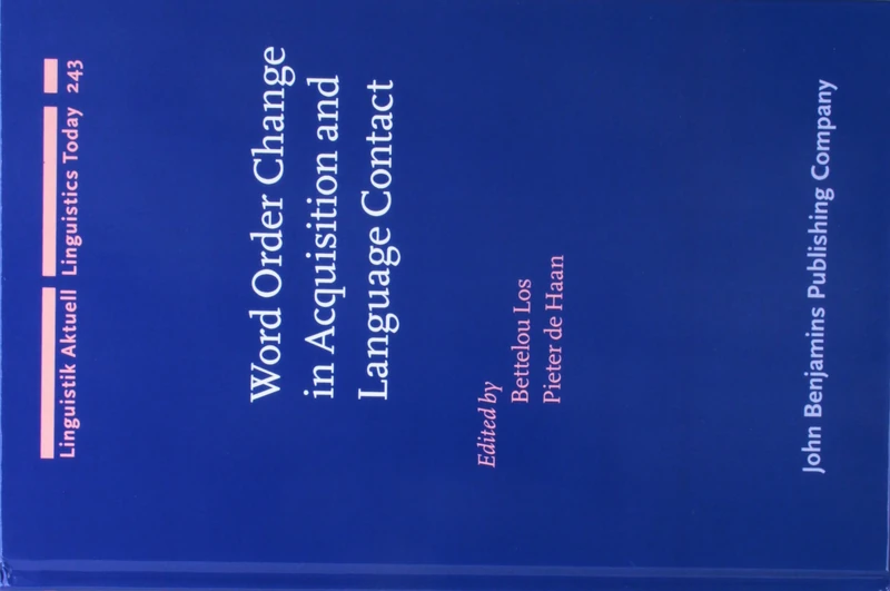 Word Order Change in Acquisition and Language Contact: Essays in honour of Ans van Kemenade: 243 (Linguistik Aktuell/Linguistics Today) - Image 1