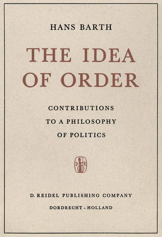 The Idea of Order: Contributions to a Philosophy of Politics