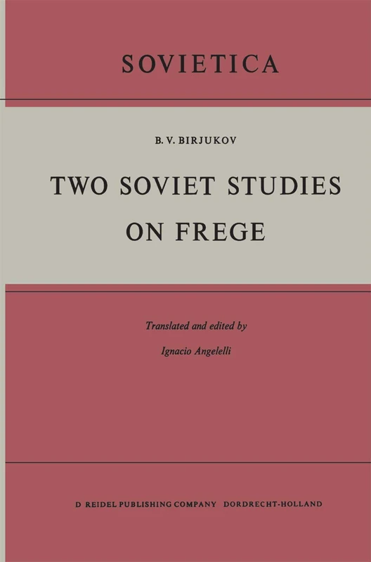 Two Soviet Studies on Frege: Translated from the Russian and edited by Ignacio Angelelli: 15 (Sovietica, 15)