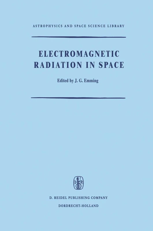 Electromagnetic Radiation in Space: Proceedings of the Third ESRO Summer School in Space Physics, Held in Alpbach, Austria, from 19 July to 13 August, 1965