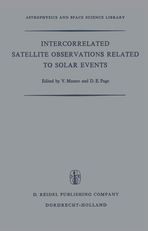 Intercorrelated Satellite Observations Related to Solar Events: Proceedings of the Third ESLAB/ESRIN Symposium Held in Noordwijk, The Netherlands, ... (Astrophysics and Space Science Library, 19)