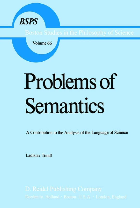 Problems of Semantics: A Contribution to the Analysis of the Language Science: 66 (Boston Studies in the Philosophy and History of Science, 66)