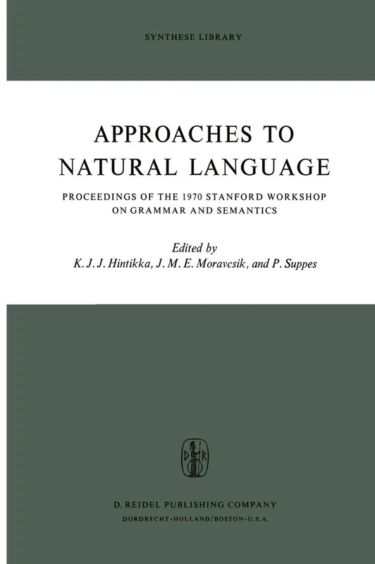 Approaches to Natural Language: Proceedings of the 1970 Stanford Workshop on Grammar and Semantics: 49 (Synthese Library, 49)