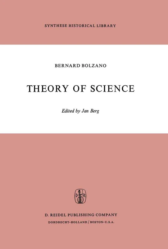 Theory of Science: A Selection, with an Introduction: 5 (Synthese Historical Library, 5)