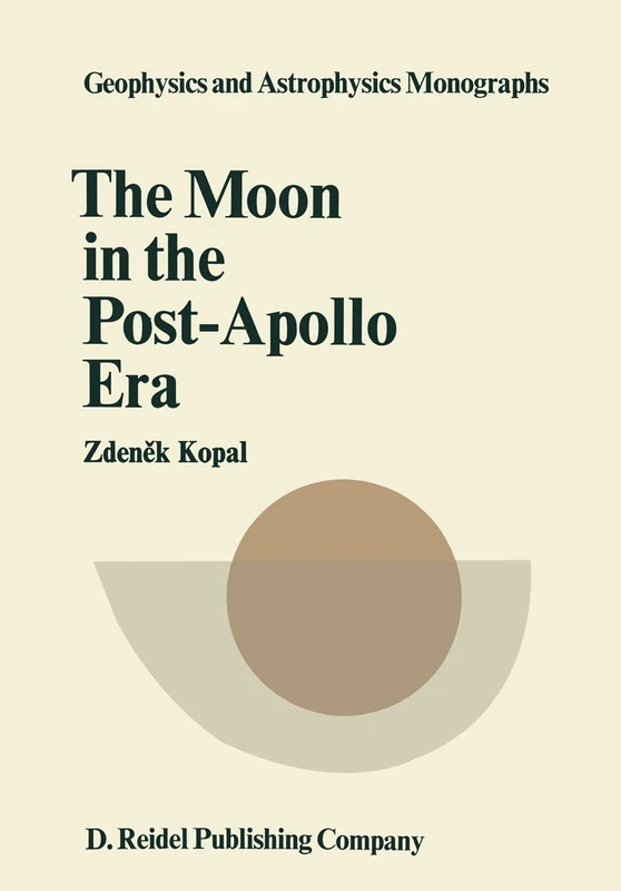 The Moon in the Post-Apollo Era: 7 (Geophysics and Astrophysics Monographs, 7)