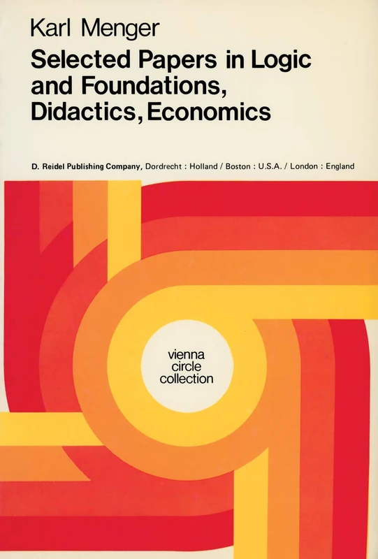 Selected Papers in Logic and Foundations, Didactics, Economics: 10 (Vienna Circle Collection, 10)