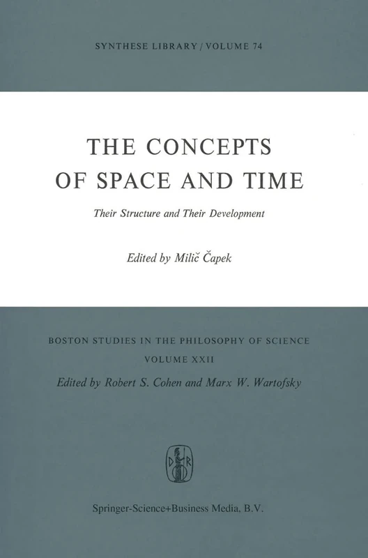 The Concepts of Space and Time: Their Structure and Their Development: 22 (Boston Studies in the Philosophy and History of Science, 22)