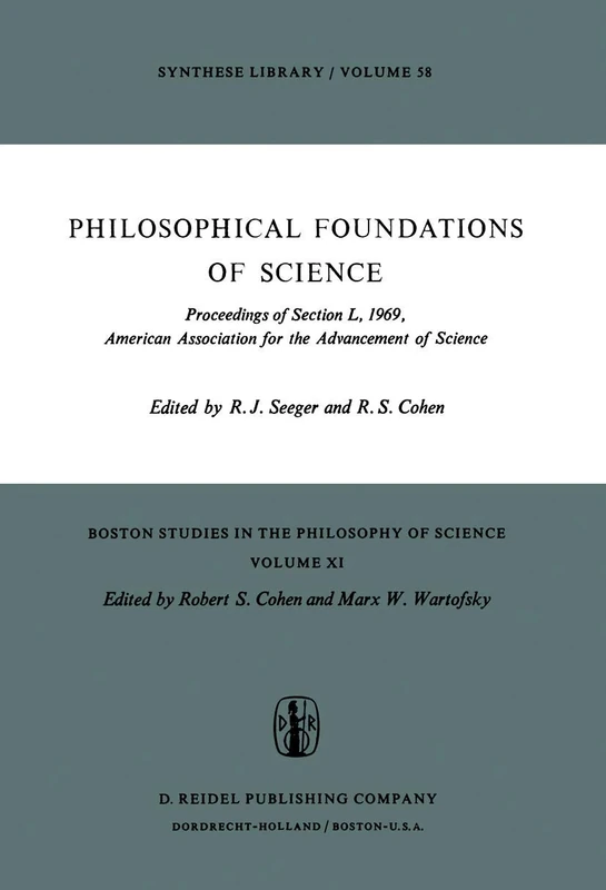 Philosophical Foundations of Science: Proceedings of Section L, 1969, American Association for the Advancement of Science: 11 (Boston Studies in the Philosophy and History of Science, 11)