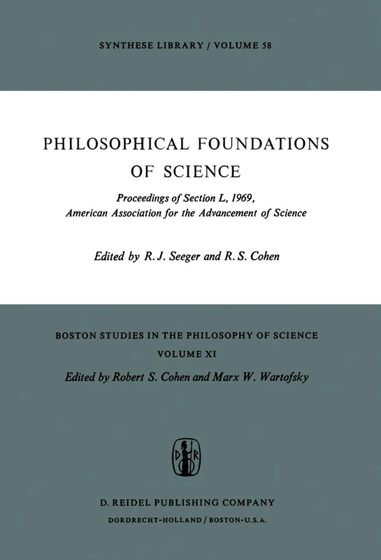 Philosophical Foundations of Science: Proceedings of Section L, 1969, American Association for the Advancement of Science: 11 (Boston Studies in the Philosophy and History of Science, 11)
