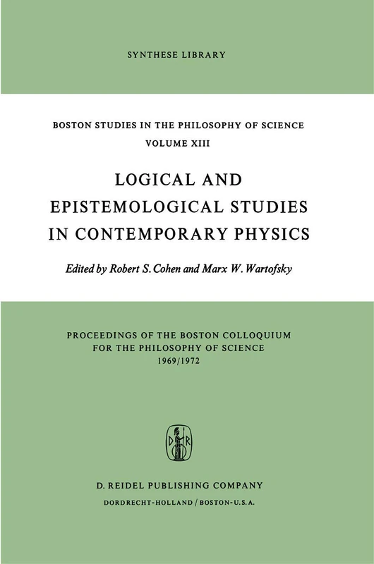 Logical and Epistemological Studies in Contemporary Physics: 13 (Boston Studies in the Philosophy and History of Science, 13)