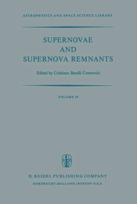 Supernovae and Supernova Remnants: Proceedings of the International Conference on Supernovae Held in Lecce, Italy, May 7–11, 1973: 45 (Astrophysics and Space Science Library, 45) - Image 1