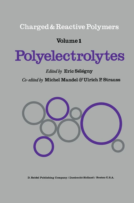 Polyelectrolytes: Papers Initiated by a NATO Advanced Study Institute on Charged and Reactive Polymers held in France, June 1972: 1