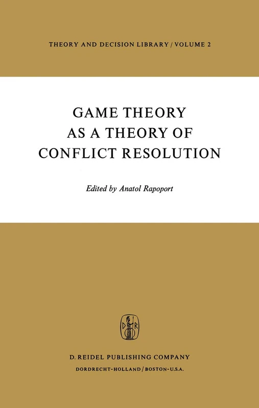Game Theory as a Theory of Conflict Resolution: 2 (Theory and Decision Library, 2)