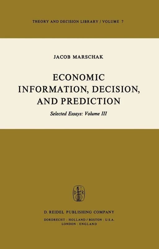 Economic Information, Decision, and Prediction: Selected Essays: v. 3 (Theory and Decision Library)
