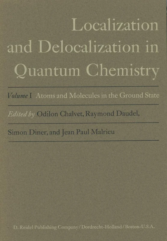 Atoms and Molecules in the Ground State: Vol. 1: Atoms and Molecules in the Ground State (Localization and Delocalization in Quantum Chemistry, 1)