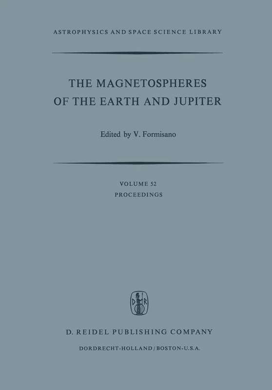 The Magnetospheres of the Earth and Jupiter: Proceedings of the Neil Brice Memorial Symposium, Held in Frascati, May 28–June 1, 1974: 52 (Astrophysics and Space Science Library, 52)