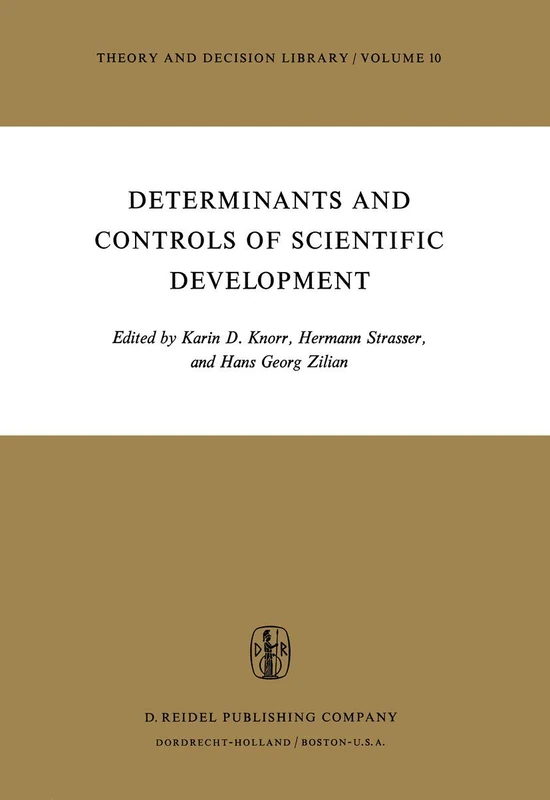 Determinants and Controls of Scientific Development: 10 (Theory and Decision Library, 10)