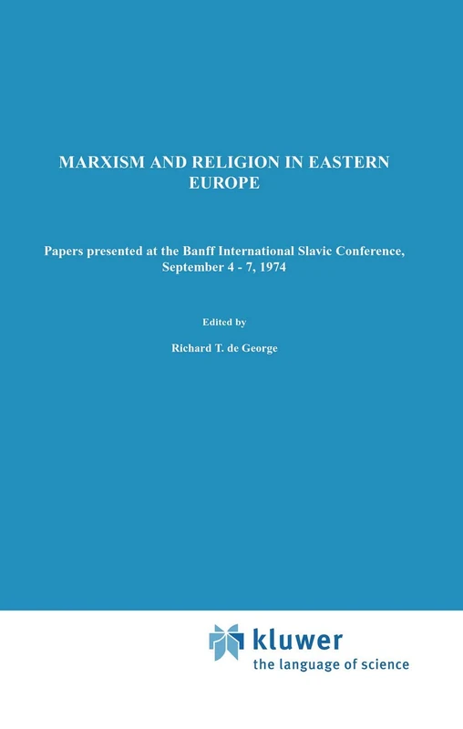 Marxism and Religion in Eastern Europe: Papers Presented at the Banff International Slavic Conference, September 4–7,1974: 36 (Sovietica, 36)